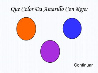 Que Color Da Amarillo Con Rojo:




                         Continuar
 