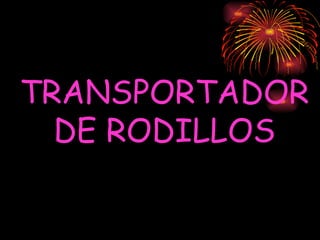 TRANSPORTADOR DE RODILLOS 