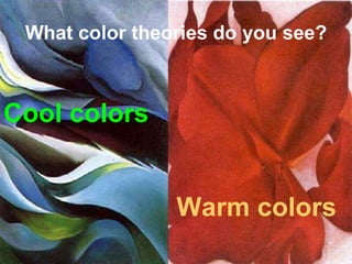 What color theories do you see? Warm colors Cool colors 
