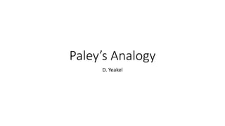 Paley’s Analogy
D. Yeakel
 