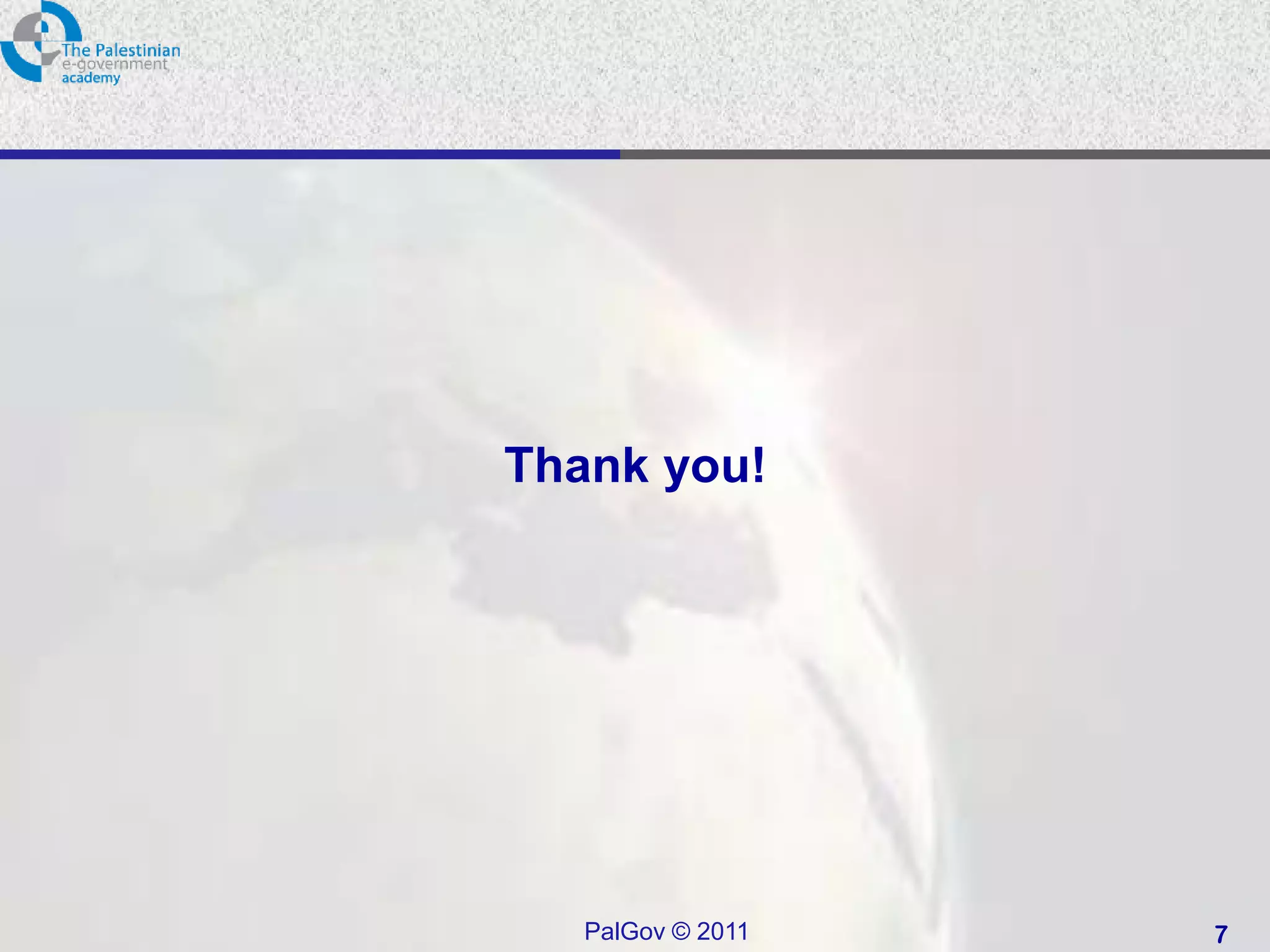 Thank you!




   PalGov © 2011   7
 