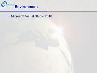 Environment

• Microsoft Visual Studio 2010
 
