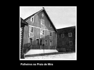 Palheiros na Praia de Mira
 