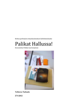 Kirkon perhetyön erityiskoulutuksen kehittämishanke


Palikat Hallussa!
Seurustelun Palikat nuorisotyössä




Tellervo Tulisalo

27.9.2012
 