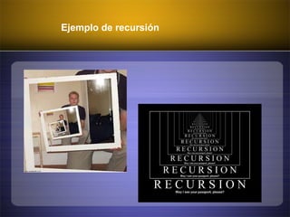 Ejemplo de recursión
 