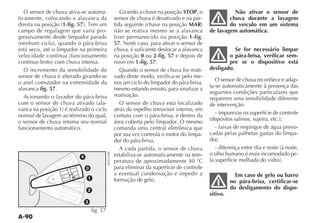 O sensor de chuva ativa-se automa-      Girando a chave na posição STOP, o               Não ativar o sensor de
ticamente, colocando a alavanca da      sensor de chuva é desativado e na par-            chuva durante a lavagem
                  1-fig. 57                                               MAR             do veículo em um sistema
campo de regulagem que varia pro-       não se reativa mesmo se a alavanca        de lavagem automática.
gressivamente desde limpador parado     tiver permanecido na posição 1-fig.
                                        57. Neste caso, para ativar o sensor de
está seco, até o limpador na primeira   chuva, é suficiente deslocar a alavanca              Se for necessário limpar
                                        na posição 0 ou 2-fig. 57 e depois de             o pára-brisa, verificar sem-
                                        novo em 1-fig. 57.                                pre se o dispositivo está
  O incremento da sensibilidade do         Quando o sensor de chuva for reati-    desligado.
sensor de chuva é alterado girando-se   vado deste modo, verifica-se pelo me-
o anel comutador na extremidade da      nos um ciclo do limpador do pára-brisa,      O sensor de chuva reconhece e adap-
alavanca fig. 57.                       mesmo estando enxuto, para sinalizar a    ta-se automaticamente à presença das
                                        reativação.                               seguintes condições particulares que
  Acionando o lavador do pára-brisa                                               requerem uma sensibilidade diferente
                                    -      O sensor de chuva está localizado      de intervenção:
                                        atrás do espelho retrovisor interno, em
normal de lavagem ao término do qual,   contato com o pára-brisa, e dentro da        - impurezas na superfície de controle
o sensor de chuva retoma seu normal     área coberta pelo limpador. O mesmo
funcionamento automático.               comanda uma central eletrônica que          - faixas de respingos de água provo-
                                        por sua vez controla o motor do limpa-    cadas pelas palhetas gastas do limpa-
                                        dor do pára-brisa.                        dor;
                                           A cada partida, o sensor de chuva
                                        estabiliza-se automaticamente na tem-     o olho humano é mais incomodado pe-
                                        peratura de aproximadamente 40 °C
                                        para eliminar da superfície de controle
                                        a eventual condensação e impedir a                    Em caso de gelo ou barro
                                        formação de gelo.                                   no pára-brisa, certificar-se
                                                                                            do desligamento do dispo-
                                                                                  sitivo.

                              fig. 57
 