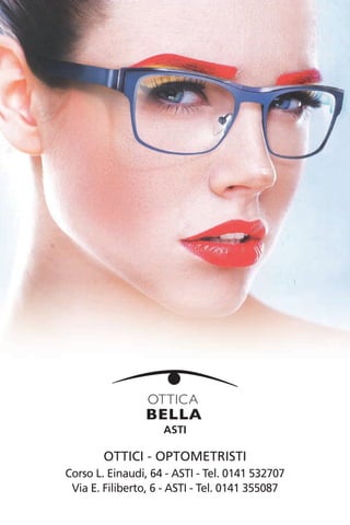 Corso L. Einaudi, 64 - ASTI - Tel. 0141 532707
Via E. Filiberto, 6 - ASTI - Tel. 0141 355087
OTTICI - OPTOMETRISTI
ASTI
 