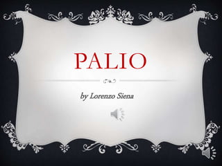 PALIO
by Lorenzo Siena
 