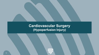 Cardiovascular Surgery
(Hypoperfusion Injury)
15
 