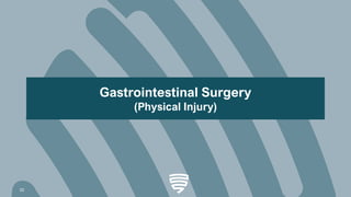 Gastrointestinal Surgery
(Physical Injury)
22
 