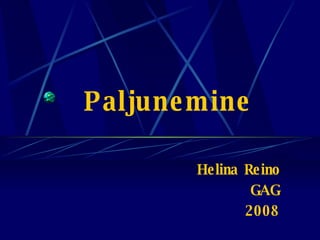 Paljunemine Helina Reino GAG 2008 