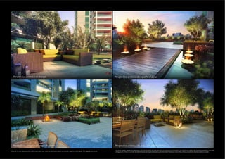 Perspectiva artística do lounge.                                                                                            Perspectiva artística do espelho d’água.




   Perspectiva artística da praça de convívio.                                                                                 Perspectiva artística da praça das jabuticabeiras.
                                                                                                                                Os móveis, objetos, materiais de acabamento e itens não constantes do projeto aprovado e do memorial de incorporação a ser registrado em cartório, são meramente ilustrativos e não serão
Material de pré-lançamento, elaborado para uso interno, exclusivo para corretores, sujeito à alteração. Divulgação proibida.    entregues com o imóvel. Por se tratar de material impresso, as imagens desta pasta podem não retratar fielmente as cores, brilhos e reflexos naturais dos materiais presentes no projeto.
 