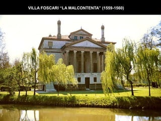VILLA FOSCARI “LA MALCONTENTA” (1559-1560)
 