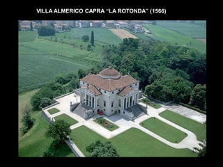 VILLA ALMERICO CAPRA “LA ROTONDA” (1566)
 