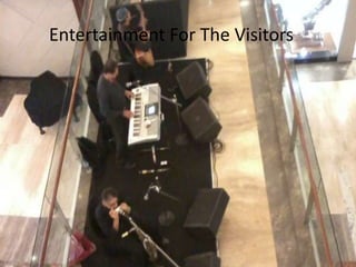 Entertainment For The Visitors
 