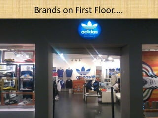 Brands on First Floor....
 