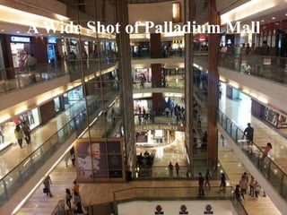 A Wide Shot of Palladium Mall
 