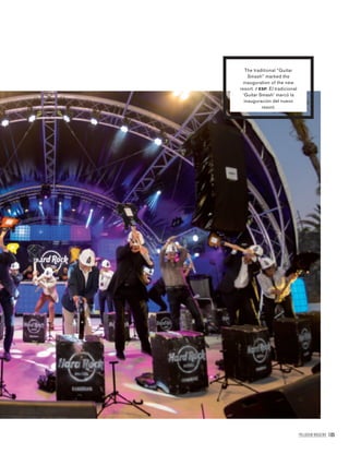 PALLADIUM MAGAZINE 105
The traditional “Guitar
Smash” marked the
inauguration of the new
resort. / ESP. El tradicional
‘Guitar Smash’ marcó la
inauguración del nuevo
resort.
 