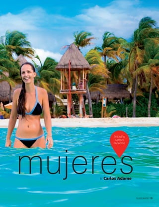 a mujeresBY Carlos Adame
THE NEW
MAYAN
PARADISE
PALLADIUM MAGAZINE 129
 