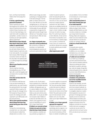 PALLADIUM MAGAZINE 167
efforts to save energy, we ended
up leaving our managing director
in the dark at the gym. He had
gotten up early to exercise and,
since it was still dark out, the artiﬁ-
cial lighting was on, but it was on a
timer that shut it off during the day.
Unfortunately, this was right after
a seasonal time change and the
lights went out even though it was
still dark out. Fortunately, he was a
real sport about it. After all, it was
for a good cause.
ESP. Haga un pequeño resu-
men de su carrera profesional.
Mis comienzos en hotelería se
remontan a un hotel familiar
donde trabajaba los veranos y el
cual tuve la oportunidad de dirigir
durante un año. De ahí pasé a
hacer la apertura de un hotel inde-
pendiente en la localidad asturiana
de Mieres. Mi siguiente paso, ya
en cadena hotelera, fue en Hoteles
Silken en la cual fui director del
Hotel Luis de León entre los años
2004 y 2007. El 1 de julio de 2007
me incorporé a Ayre Hoteles en
la dirección del Hotel ramiro I de
Oviedo, al año siguiente incorpo-
ramos el Hotel Alfonso II y ya en
2011 el Ayre Hotel Oviedo.
El futbol y en concreto el Real
Oviedo son parte de la iden-
tidad del Ayre Hotel Oviedo.
Como ovetense y oviedista que
soy ya desde que regresé a mi
team, and they know that Ayre
Hotels is their home away from
home.
Is soccer a good learning
ground for business?
Sports in general are a good
learning ground for business. The
values of sportsmanship are very
similar to those of business, and,
in the end, they help forge a cha-
racter that is both competitive and
sympathetic. Just like in soccer, in
business you won’t get anywhere
without a good team.
What features does Ushuaïa
Ibiza Beach Hotel have? What
makes it a special hotel?
First of all, it is located where
the old Carlos Tartiere (the Real
Oviedo’s stadium) used to be, and,
to be more speciﬁc, it is a complex
that includes a Mall, Parking Lot,
Convention Center and Hotel. It’s
the only hotel in the world located
in a building designed by Santiago
Calatrava.
What is your favorite corner of
the hotel?
I like its small but charming
ﬁtness&wellness area: 147 feet
high, with a south-facing glass wall
and views to the mountains (Sierra
del Alamo).
And what services does the
hotel offer?
It’s a full-service hotel because
it has just about everything. As
added services, we could mention
the parking lot which has enough
capacity for total occupancy, the
gym, the spa, the massage menu,
the lounge bar, the gourmet res-
taurant, the meeting rooms with
capacity for up to 500 people, and
the banquet service.
Tell us some special anecdotes
about things that have hap-
pened during your time at the
hotel.
Perhaps the most entertaining
anecdote that I can make public,
since the person involved has
already done so, is when, in our
INTERVIEW WITH
ÁNGEL ZUBIZARRETA
MANAGER OF AYRE HOTEL OVIEDO
DIRECTOR DE AYRE HOTEL OVIEDO
a la vez solidario. Como en el fútbol
en la empresa sin un buen equipo
no vas a ningún sitio.
¿Qué características tiene el
Ayre Hotel Oviedo?¿Por qué
es un hotel especial?
Lo primero es que se ubica donde
estaba el antiguo Carlos Tartiere
(estadio del Real Oviedo) y ya más
concreto, se trata de un complejo
que incluye Centro Comercial,
Parking, Palacio de Congresos y
Hotel. Es el único hotel del mundo
ubicado dentro de una obra pro-
yectada por Santiago Calatrava.
¿Cuál es su rincón favorito del
hotel?
Su pequeño pero coqueto
ﬁtness&wellness, a 45 metros
de altitud y con una cristalera
orientada al sur y con vistas a las
montañas (Sierra del Aramo)
¿Y cuáles son sus servicios?
Es un hotel muy completo ya
que tiene prácticamente de todo.
Como servicios añadidos podemos
referenciar parking para capaci-
dad total de ocupación, gimnasio,
spa, carta de masajes, lounge Bar,
restaurante gastronómico, salas de
reuniones hasta 500 personas y
servicio de banquetes
Cuéntenos algunas de las
anécdotas más particulares
que le han sucedido durante
tu etapa en el hotel.
Quizás la más divertida, que ade-
más puedo hacer pública ya que
así lo hizo el propio implicado, es
cuando concienciados con el aho-
rro energético dejamos a nuestro
director general a oscuras en el
gimnasio. Él madrugó para hacer
deporte y al ser de noche la luz
artiﬁcial estaba encendida, pero
con un temporizador para que se
apagase al hacerse de día. Por
desgracia coincidió con el cambio
horario y las luces se apagaron
cuando aún era de noche. Por
suerte se lo tomó con buen humor.
Al ﬁn y al cabo era por una buena
causa.
ciudad me pareció oportuno
poner ese pequeño granito de
arena para ayudar en la supervi-
vencia de un club, que por aquel
entonces lo estaba pasando
realmente mal. Ayre Hoteles, a
través de sus establecimientos de
Oviedo siempre ha colaborado en
mayor o menor medida y es algo
de lo que me siento muy orgu-
lloso. Por suerte hoy la situación
es bien diferente, el club camina
ﬁrme tanto en lo deportivo como
en lo económico y nosotros segui-
mos a su lado. La entrada del
Grupo Carso y la constancia de
una aﬁción volcada han supuesto
la mezcla perfecta para la viabili-
dad del club.
¿Qué supone para usted?
Un enorme orgullo en lo personal
y un buen partner en lo profesio-
nal. Creo que para Ayre Hoteles
y sobre todo para los hoteles de
Oviedo es un lujo poder ir de la
mano de una marca como el Real
Oviedo. No puedo pasar por alto
que en el club siempre me han
tratado como uno más y ellos
saben que en Ayre Hoteles tienen
su casa.
El fútbol, ¿es un buen aprendi-
zaje para los negocios?
El deporte en general es un buen
aprendizaje para los negocios. Los
valores del deporte van muy liga-
dos a los de la empresa y al ﬁnal
forjan un carácter competitivo pero
 