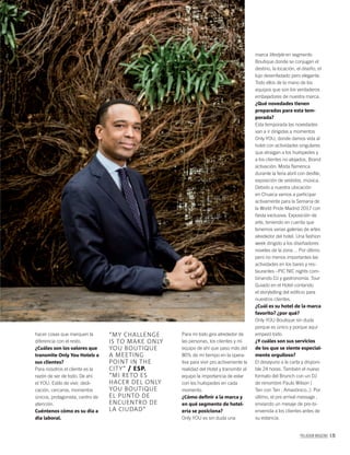 PALLADIUM MAGAZINE 171
©JacoboMedrano
hacer cosas que marquen la
diferencia con el resto.
¿Cuáles son los valores que
transmite Only You Hotels a
sus clientes?
Para nosotros el cliente es la
razón de ser de todo. De ahí
el YOU. Estilo de vivir, dedi-
cación, cercanía, momentos
únicos, protagonista, centro de
atención.
Cuéntenos cómo es su día a
día laboral.
Para mí todo gira alrededor de
las personas, los clientes y mi
equipo de ahí que paso más del
80% de mi tiempo en la opera-
tiva para vivir pro activamente la
realidad del Hotel y transmitir al
equipo la importancia de estar
con los huéspedes en cada
momento.
¿Cómo deﬁnir a la marca y
en qué segmento de hotel-
ería se posiciona?
Only YOU es sin duda una
marca lifestyle en segmento
Boutique donde se conjugan el
destino, la locación, el diseño, el
lujo desenfadado pero elegante.
Todo ellos de la mano de los
equipos que son los verdaderos
embajadores de nuestra marca.
¿Qué novedades tienen
preparadas para esta tem-
porada?
Esta temporada las novedades
van a ir dirigidas a momentos
Only YOU, donde damos vida al
hotel con actividades singulares
que atraigan a los huéspedes y
a los clientes no alojados, Brand
activación: Moda ﬂamenca
durante la feria abril con desﬁle,
exposición de vestidos, música.
Debido a nuestra ubicación
en Chueca vamos a participar
activamente para la Semana de
la World Pride Madrid 2017 con
ﬁesta exclusiva. Exposición de
arte, teniendo en cuenta que
tenemos varias galerías de artes
alrededor del hotel. Una fashion
week dirigido a los diseñadores
noveles de la zona… Por último
pero no menos importantes las
actividades en los bares y res-
taurantes –PIC NIC nights com-
binando DJ y gastronomía. Tour
Guiado en el Hotel contando
el storytelling del ediﬁcio para
nuestros clientes.
¿Cuál es su hotel de la marca
favorito? ¿por qué?
Only YOU Boutique sin duda
porque es único y porque aquí
empezó todo.
¿Y cuáles son sus servicios
de los que se siente especial-
mente orgulloso?
El desayuno a la carta y disponi-
ble 24 horas. También el nuevo
formato del Brunch con un DJ
de renombre Paulo Wilson (
Ten con Ten , Amazónico..). Por
último, el pre arrival message ,
enviando un mesaje de pre-bi-
envenida a los clientes antes de
su estancia.
“MY CHALLENGE
IS TO MAKE ONLY
YOU BOUTIQUE
A MEETING
POINT IN THE
CITY” / ESP.
“MI RETO ES
HACER DEL ONLY
YOU BOUTIQUE
EL PUNTO DE
ENCUENTRO DE
LA CIUDAD”
 