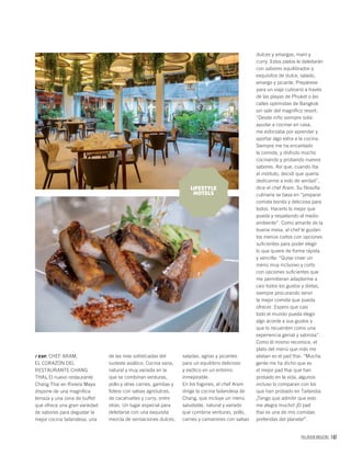 PALLADIUM MAGAZINE 167
/ ESP. CHEF ARAM,
EL CORAZÓN DEL
RESTAURANTE CHANG
THAI. El nuevo restaurante
Chang Thai en Riviera Maya
dispone de una magníﬁca
terraza y una zona de buffet
que ofrece una gran variedad
de sabores para degustar la
mejor cocina tailandesa, una
LIFESTYLE
HOTELS
dulces y amargas, maní y
curry. Estos platos le deleitarán
con sabores equilibrados y
exquisitos de dulce, salado,
amargo y picante. Prepárese
para un viaje culinario a través
de las playas de Phuket o las
calles optimistas de Bangkok
sin salir del magníﬁco resort.
“Desde niño siempre solía
ayudar a cocinar en casa,
me esforzaba por aprender y
aportar algo extra a la cocina.
Siempre me ha encantado
la comida, y disfruto mucho
cocinando y probando nuevos
sabores. Así que, cuando iba
al instituto, decidí que quería
dedicarme a esto de verdad”,
dice el chef Aram. Su ﬁlosofía
culinaria se basa en “preparar
comida bonita y deliciosa para
todos. Hacerlo lo mejor que
pueda y respetando el medio
ambiente”. Como amante de la
buena mesa, al chef le gustan
los menús cortos con opciones
suﬁcientes para poder elegir
lo que quiere de forma rápida
y sencilla: “Quise crear un
menú muy inclusivo y corto
con opciones suﬁcientes que
me permitieran adaptarme a
casi todos los gustos y dietas,
siempre procurando servir
la mejor comida que pueda
ofrecer. Espero que casi
todo el mundo pueda elegir
algo acorde a sus gustos y
que lo recuerden como una
experiencia genial y sabrosa”.
Como él mismo reconoce, el
plato del menú que más me
alaban es el pad thai. “Mucha
gente me ha dicho que es
el mejor pad thai que han
probado en la vida, algunos
incluso lo comparan con los
que han probado en Tailandia.
¡Tengo que admitir que esto
me alegra mucho! ¡El pad
thai es una de mis comidas
preferidas del planeta!”.
de las más soﬁsticadas del
sudeste asiático. Cocina sana,
natural y muy variada en la
que se combinan verduras,
pollo y otras carnes, gambas y
ﬁdeos con salsas agridulces,
de cacahuetes y curry, entre
otras. Un lugar especial para
deleitarse con una exquisita
mezcla de sensaciones dulces,
saladas, agrias y picantes
para un equilibrio delicioso
y exótico en un entorno
inmejorable.
En los fogones, el chef Aram
dirige la cocina tailandesa de
Chang, que incluye un menú
saludable, natural y variado
que combina verduras, pollo,
carnes y camarones con salsas
 