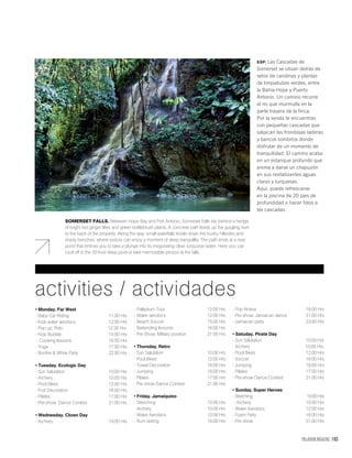 PALLADIUM MAGAZINE 163
ESP. Las Cascadas de
Somerset se sitúan detrás de
setos de carolinas y plantas
de limpiatubos verdes, entre
la Bahía Hope y Puerto
Antonio. Un camino recorre
el río que murmulla en la
parte trasera de la finca.
Por la senda te encuentras
con pequeñas cascadas que
salpican las frondosas laderas
y bancos sombríos donde
disfrutar de un momento de
tranquilidad. El camino acaba
en un estanque profundo que
anima a darse un chapuzón
en sus revitalizantes aguas
claras y turquesas.
Aquí, puede refrescarse
en la piscina de 20 pies de
profundidad o hacer fotos a
las cascadas.
SOMERSET FALLS. Between Hope Bay and Port Antonio, Somerset Falls sits behind a hedge
of bright red ginger lilies and green bottlebrush plants. A concrete path leads up the gurgling river
to the back of the property. Along the way, small waterfalls trickle down the bushy hillsides and
shady benches, where visitors can enjoy a moment of deep tranquillity. The path ends at a river
pond that entices you to take a plunge into its invigorating clear, turquoise water. Here, you can
cool off in the 20-foot-deep pool or take memorable photos at the falls.
activities / actividades
- Baby Car Riding 11:00 Hrs
- Kids water aerobics 12:00 Hrs
- Pop up: Pido 12:30 Hrs.
- Kids Bubble 14:00 Hrs
- Cooking lessons 16:00 Hrs
- Yoga 17:00 Hrs
- Bonﬁre & White Party 22:00 Hrs
- Sun Salutation 10:00 Hrs
- Archery 10:00 Hrs
- Pool Bikes 12:00 Hrs
- Fruit Decoration 16:00 Hrs
- Pilates 17:00 Hrs
- Pre-show: Dance Contest 21:00 Hrs
- Archery 10:00 Hrs
- Palladium Tour 12:00 Hrs
- Water aerobics 12:00 Hrs
- Beach Soccer 15:00 Hrs
- Bartending lessons 16:00 Hrs
- Pre-Show: Military position 21:00 Hrs
- Sun Salutation 10:00 Hrs
- Pool Bikes 12:00 Hrs
- Towel Decoration 16:00 Hrs
- Jumping 16:00 Hrs
- Pilates 17:00 Hrs
- Pre-show Dance Contest 21:00 Hrs
- Stretching 10:00 Hrs
- Archery 10:00 Hrs
- Water Aerobics 12:00 Hrs
- Rum tasting 16:00 Hrs
- Pop ﬁtness 16:00 Hrs
- Pre-show: Jamaican dance 21:00 Hrs
- Jamaican party 23:00 Hrs
- Sun Salutation 10:00 Hrs
- Archery 10:00 Hrs.
- Pool Bikes 12:00 Hrs
- Soccer 16:00 Hrs
- Jumping 16:00 Hrs
- Pilates 17:00 Hrs
- Pre-show Dance Contest 21:00 Hrs
- Stretching 10:00 Hrs
- Archery 10:00 Hrs
- Water Aerobics 12:00 Hrs
- Foam Party 16:00 Hrs
- Pre show 21:00 Hrs
 