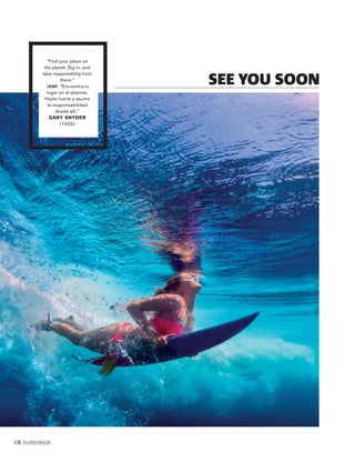 178 PALLADIUM MAGAZINE
SEE YOU SOON
“Find your place on
the planet. Dig in, and
take responsibility from
there.”
/ESP. “Encuentra tu
lugar en el planeta.
Hazte fuerte y asume
la responsabilidad
desde allí.”
GARY SNYDER
(1930)
 