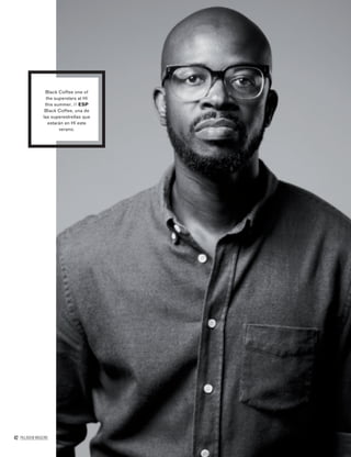 42 PALLADIUM MAGAZINE
Black Coffee one of
the superstars at Hï
this summer. // ESP
Black Coffee, una de
las superestrellas que
estarán en Hï este
verano.
 
