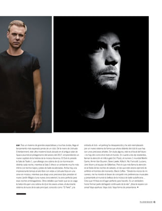 PALLADIUM MAGAZINE 45
ESP. Tras un invierno de grandes expectativas y muchas dudas, llega el
lanzamiento más esperado jamás de un club. De la mano de Ushuaïa
Entertainment, este ultra moderno local ubicado en el antiguo solar de
Space asumirá el protagonismo del verano del 2017, emprendiendo un
nuevo capítulo de la historia de la música ibicenca. El Club lo preside
la Sala de Teatro 1, que alberga una cabina de dj con iluminación
distinta cada noche, mientras la Sala 2 ofrece un ambiente mucho más
íntimo con techos bajos y pistas de baile escalonadas. Arriba hay una
impresionante terraza al aire libre con vistas a Ushuaïa Ibiza en una
zona sin música, mientras que abajo unos preciosos tipis presiden el
nuevo Jardín Mágico (una nueva zona exterior), la zona perfecta para
esas noches embriagadoras. Otros detalles que harán que se os caiga
la baba inlcuyen una cabina de dj en los aseos unisex, el alucinante
sistema de luces de la sala principal, conocido como “El Twist”, y la
entrada al club --el parking ha desaparecido y ha sido reemplazado
por un nuevo sistema de forma que ahora delante del club lo que hay
son unos preciosos árboles. Sin duda alguna, este es el local del futuro
--no hay otro como él en todo el mundo. En cuanto a los djs residentes,
llaman la atención el mítico galo Eric Prydz, el número 1 mundial Martin
Garrix, Armin Van Buuren, Steve Lawler, Kölsch, Nic Fanciulli, Luciano,
Joris Voorn y el equipo de Glitterbox. Pero lo que más llama la atención
es la ﬁesta de las noches de sábado, en las que este verano ejercerá de
anﬁtrión el hombre del momento, Black Coffee. “Desde los inicios de mi
carrera, me ha movido el deseo de compartir mis preferencias musicales
y presentarle al mundo la belleza de la música de baile sudafricana…
Creo que Hï Ibiza es el lugar perfecto para hacerlo. Es un verdadero
honor formar parte del legado continuado de la isla”. ¡Ibiza le espera con
ansia! Vaya apertura. Vaya club. Vaya forma de presentarse.
 