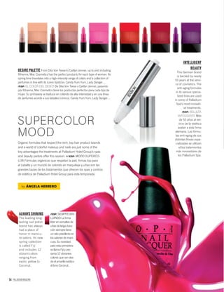 54 PALLADIUM MAGAZINE
Organic formulas that respect the skin, top hair product brands
and a world of colorful makeup and nails are just some of the
key advantages the treatments at Palladium Hotel Group’s spas
and beauty parlors offer this season. // ESP. MODO SUPERCO-
LOR Fórmulas orgánicas que respetan la piel, ﬁrmas top para
el cabello y un mundo de colorido en maquillaje y uñas son las
grandes bazas de los tratamientos que ofrecen los spas y centros
de estética de Palladium Hotel Group para esta temporada.
SUPERCOLOR
MOOD
DESIRE PALETTE From Dita Von Teese to Caitlyn Jenner, up to and including
Rihanna, Mac Cosmetics has the perfect products for each type of woman. Its
spring time translates into a high-intensity range of colors and a collection of
perfumes in line with its iconic lipsticks: Candy Yum Yum, Lady Danger…
/ESP. EL COLOR DEL DESEO De Dita Von Teese a Caitlyn Jenner, pasando
por Rihanna, Mac Cosmetics tiene los productos perfectos para cada tipo de
mujer. Su primavera se traduce en colorido de alta intensidad y en una línea
de perfumes acorde a sus labiales icónicos: Candy Yum Yum, Lady Danger…
ALWAYS SHINING
The leading long-
lasting nail polish
brand has always
had a place of
honor in manicu-
re salons. Its new
spring collection
is called Fiji
and includes 12
vibrant colors
ranging from
exotic yellow to
Coconut.
INTELLIGENT
BEAUTY
This German brand
is backed by nearly
55 years at the servi-
ce of cosmetics. The
anti-aging formulas
in its various specia-
lized lines are used
in some of Palladium
Spa’s most innovati-
ve treatments.
/ESP. BELLEZA
INTELIGENTE Más
de 55 años al ser-
vicio de la estética
avalan a esta ﬁrma
alemana. Las fórmu-
las anti-aging de sus
distintas líneas espe-
cializadas se utilizan
el los tratamientos
más innovadores de
los Palladium Spa.
by ÁNGELA HERRERO
/ESP. SIEMPRE BRI-
LLANDO La ﬁrma
líder en esmaltes de
uñas de larga dura-
ción siempre tiene
un sitio predilecto en
los salones de mani-
cura. Su novedad
para esta primavera
se llama Fiji y pre-
senta 12 vibrantes
colores que van des-
de el amarillo exótico
al tono Coconut.
54 PALLADIUM MAGAZINE
 