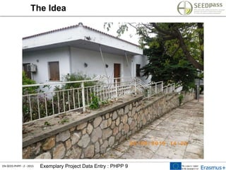EN-SEED-PHPP - 2 - 2015 Exemplary Project Data Entry : PHPP 9
The Idea
 