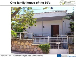 EN-SEED-PHPP - 3 - 2015 Exemplary Project Data Entry : PHPP 9
One-family house of the 60’s
 