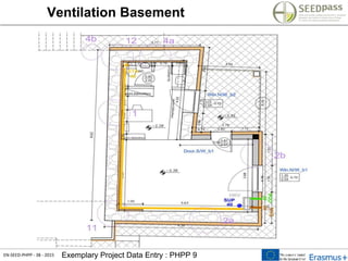 EN-SEED-PHPP - 38 - 2015 Exemplary Project Data Entry : PHPP 9
Ventilation Basement
 