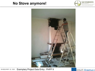EN-SEED-PHPP - 52 - 2015 Exemplary Project Data Entry : PHPP 9
No Stove anymore!
 