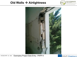 EN-SEED-PHPP - 55 - 2015 Exemplary Project Data Entry : PHPP 9
Old Walls  Airtightness
 