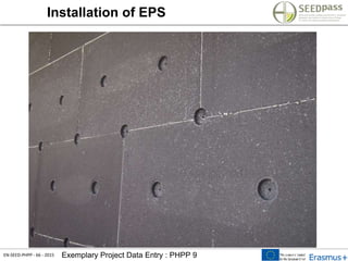 EN-SEED-PHPP - 66 - 2015 Exemplary Project Data Entry : PHPP 9
Installation of EPS
 