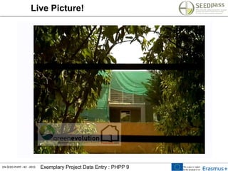 EN-SEED-PHPP - 82 - 2015 Exemplary Project Data Entry : PHPP 9
Live Picture!
 