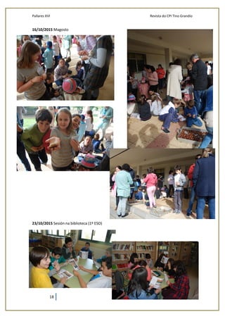 Pallares XVI Revista do CPI Tino Grandío
18
16/10/2015 Magosto
23/10/2015 Sesión na biblioteca (1º ESO)
 