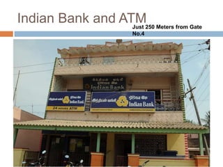 Indian Bank and ATMJust 250 Meters from Gate
No.4
 