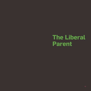 Buyer/participant: The Liberal Parent




                             Dhiraj | father of 4 year old & 11 month old daught...
