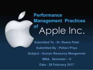 Performance
Management Practices
of
Submitted To : Dr. Reena Patel
Submitted By : Pallavi Priya
Subject : Human Resource Mangemnet
MBA, Semester – II
Date : 28 February 2017
 