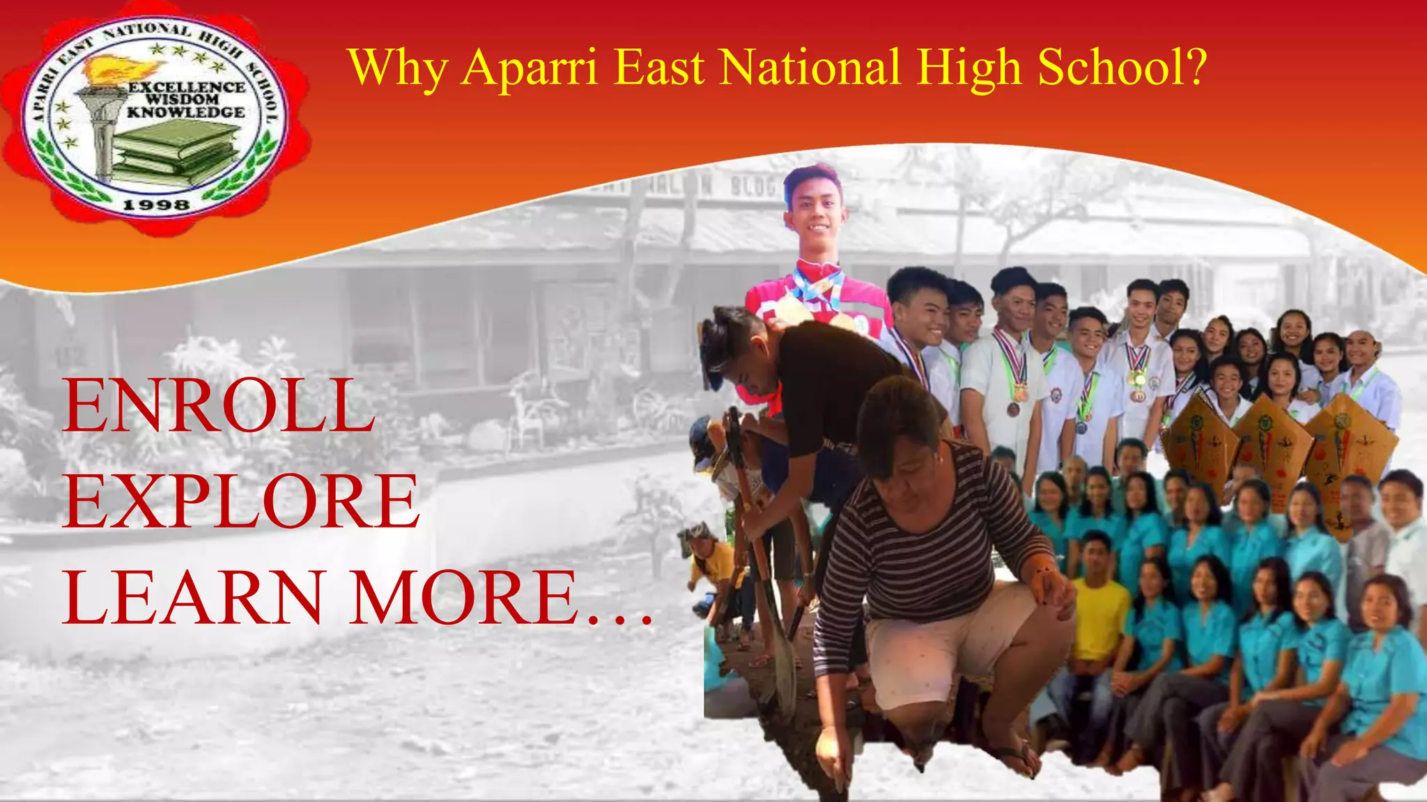 Why Aparri East National High School?
ENROLL
EXPLORE
LEARN MORE…
 