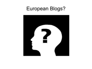 European Blogs?
 