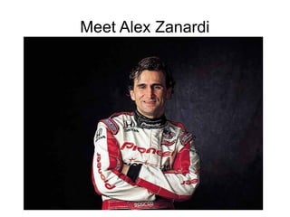 Meet Alex Zanardi
 