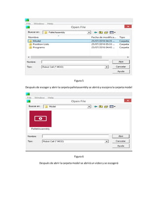 Figura 5
Después de escoger y abrir la carpeta palletassembly se abrirá y escojera la carpeta model
Figura 6
Después de abrir la carpeta model se abrirá un video y se escogerá
 