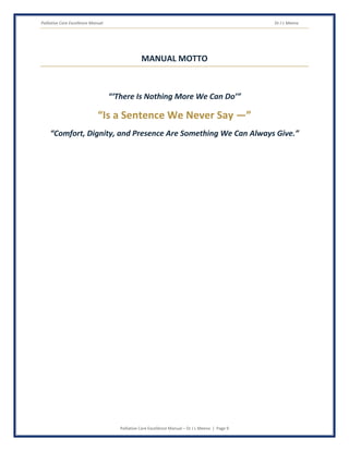 Palliative Care Excellence Manual Dr J L Meena
Palliative Care Excellence Manual – Dr J L Meena | Page 9
MANUAL MOTTO
“‘There Is Nothing More We Can Do’”
“Is a Sentence We Never Say —”
“Comfort, Dignity, and Presence Are Something We Can Always Give.”
 