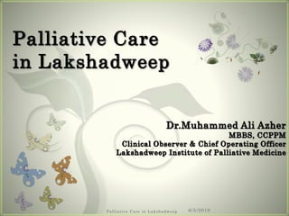 6/5/2019Palliative Care in Lakshadweep
 