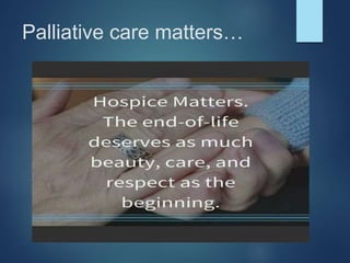 Palliative care matters…
 
