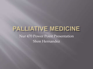 Nur 470 Power Point Presentation
Shon Hernandez
 